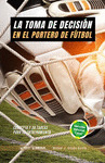 TOMA DE DECISIÓN EN EL PORTERO DE FÚTBOL, LA