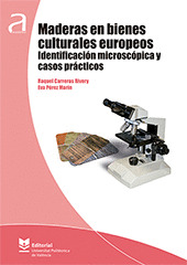 MADERAS EN BIENES CULTURALES EUROPEOS. IDENTIFICACION MICROSCOPICA Y CASOS PRACT