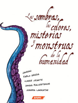 LAS SOMBRAS, LOS COLORES, MISTERIOS Y MONSTRUOS DE LA HUMANIDAD