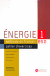 ENERGIE 1, ESO. CAHIER D'EXERCICES. METHODE DE FRANÇAIS