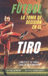 FÚTBOL. LA TOMA DE DECISIÓN EN EL TIRO