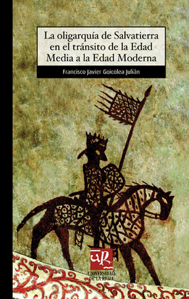LA OLIGARQUÍA DE SALVATIERRA EN EL TRÁNSITO DE LA EDAD MEDIA A LA