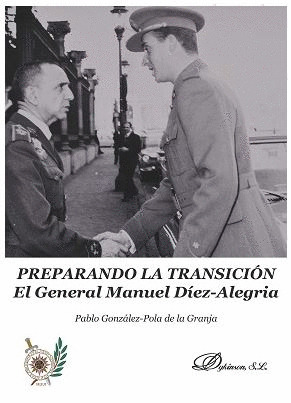 PREPARANDO LA TRANSICION. EL GENERAL MANUEL DIEZ-ALEGRIA