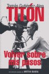 VOLVER SOBRE MIS PASOS (TOMAS GUTIERREZ-ALEA, TITON)