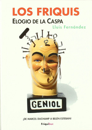 LOS FRIQUIS. ELOGIO DE LA CASPA