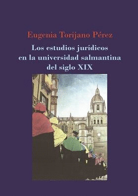 LOS ESTUDIOS JURIDICOS EN LA UNIVERSIDAD SALMANTINA DEL SIGLO XIX