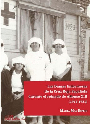 LAS DAMAS ENFERMERAS DE LA CRUZ ROJA ESPAÑOLA DURANTE EL REINADO DE ALFOSO XIII