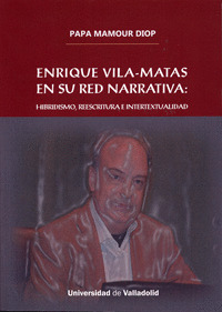 ENRIQUE VILA-MATAS EN SU RED NARRATIVA: HIBRIDISMO, REESCRITURA E INTERTEXTUALID