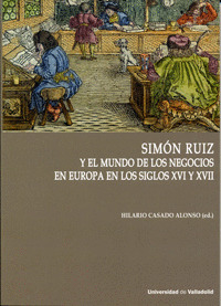 SIMON RUIZ Y EL MUNDO DE LOS NEGOCIOS EN EUROPA EN LOS SIGLOS XVI Y XVII