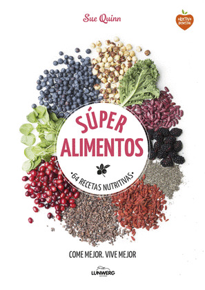 SÚPER ALIMENTOS: 64 RECETAS NUTRITIVAS