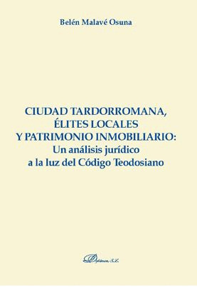 CIUDAD TARDORROMANA, ELITES LOCALES Y PATRIMONIO INMOBILIARIO: