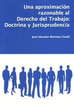 UNA APROXIMACION RAZONABLE AL DERECHO DEL TRABAJO: DOCTRINA Y JURISPRUDENCIA