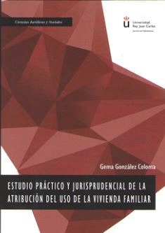 ESTUDIO PRACTICO Y JURISPRUDENCIAL DE LA ATRIBUCION DEL USO DE VIVIENDA FAMILIAR