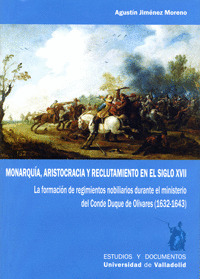 MONARQUIA, ARISTOCRACIA Y RECLUTAMIENTO EN EL SIGLO XVII. LA FORMACION DE REGIMI