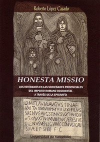 HONESTA MISSIO. LOS VETERANOS EN LAS SOCIEDADES PROVINCIALES DEL IMPERIO ROMANO