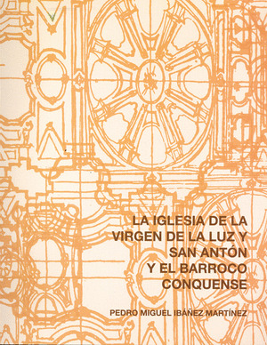 LA IGLESIA DE LA VIRGEN DE LA LUZ Y SAN ANTÓN Y EL BARROCO CONQUENSE