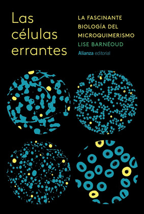 CELULAS ERRANTES:INCREIBLE BIOLOGIA DEL MICROQUIMERISMO