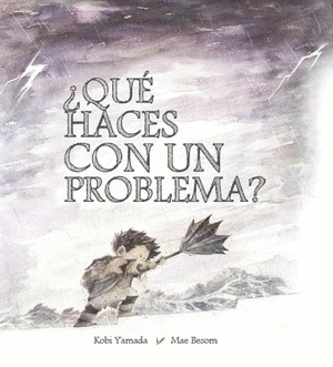 ¿QUÉ HACES CON UN PROBLEMA?