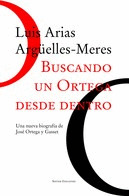 BUSCANDO UN ORTEGA DESDE DENTRO BIOGRAFIA JOSE ORTEGA GASSET