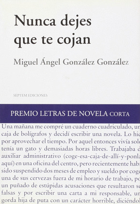 NUNCA DEJES QUE TE COJAN, PREMIO LETRAS DE NOVELA CORTA