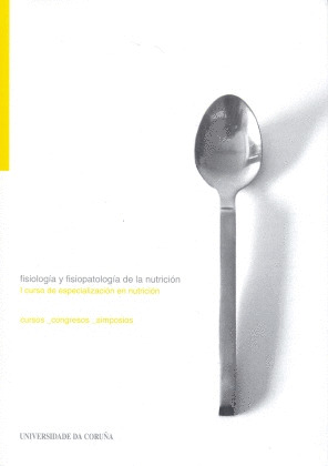 FISIOLOGIA Y FISIOPATOLOGIA DE LA NUTRICION : I CURSO DE ESPECIALIZACION EN NUTRICION, LA CORUÑA, OC