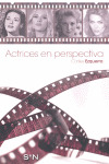 ACTRICES EN PERSPECTIVA