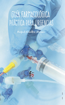 GUÍA FARMACOLOGÍCA PRÁCTICA PARA URGENCIAS