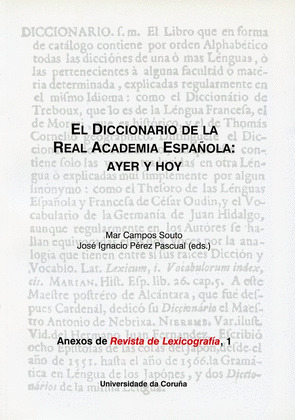 DICCIONARIO DE LA REAL ACADEMIA ESPAÑOLA: AYER Y HOY. ANEXOS 1 REVISTA