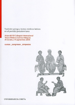 TRADICION GRIEGA Y TEXTOS MEDICOS LATINOS. ACTAS DEL VIII COLOQUIO INTERNACIONAL