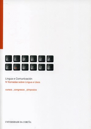 LINGUA E COMUNICACION. IV XORNADAS SOBRE LINGUA E USOS