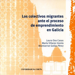 LOS COLECTIVOS MIGRANTES ANTE EL PROCESO DE EMPRENDIMIENTO EN GALICIA