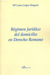 REGIMEN JURIDICO DEL DOMICILIO EN DERECHO ROMANO