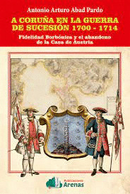 A CORUÑA EN LA GUERRA DE SUCESION 1700-1714