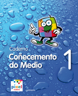 CADERNO COÑECEMENTO DO MEDIO 1º PRIMARIA. PIXEL