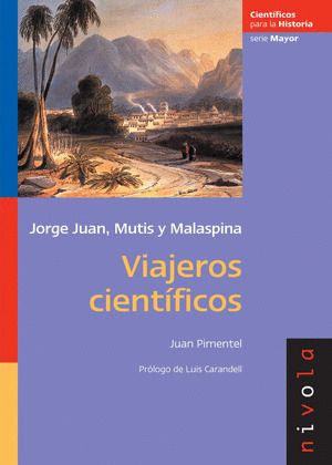JORGE JUAN, MUTIS Y MALASPINA, VIAJEROS CIENTIFICOS