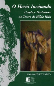 O HERÓI INCÓMODO. UTOPIA E PESSIMISMO NO TEATRO DE HILDA HILST