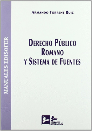 MANUAL DE DERECHO PUBLICO ROMANO Y SISTEMA DE FUENTES