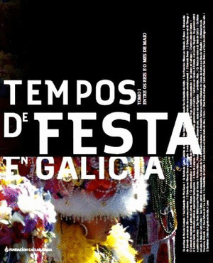 TEMPOS DE FESTA EN GALICIA TOMO I: ENTRE OS REIS E O MES DE MAIO