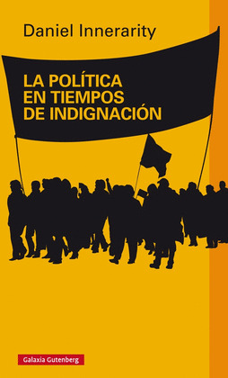 POLÍTICA EN TIEMPOS DE INDIGNACIÓN, LA