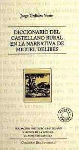 DICCIONARIO DEL CASTELLANO RURAL EN LA NARRATIVA DE MIGUEL DELIBES