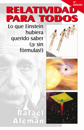 RELATIVIDAD PARA TODOS: LO QUE EINSTEIN HUBIERA QUERIDO SABER