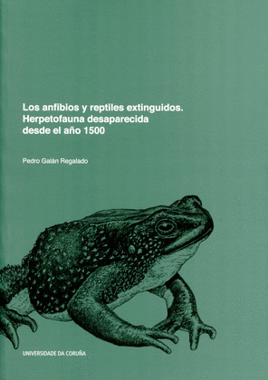 LOS ANFIBIOS Y REPTILES EXTINGUIDOS. HERPETOFAUNA DESAPARECIDA DESDE EL AÑO 1500