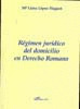 RÉGIMEN JURÍDICO DEL DOMICILIO EN DERECHO ROMANO