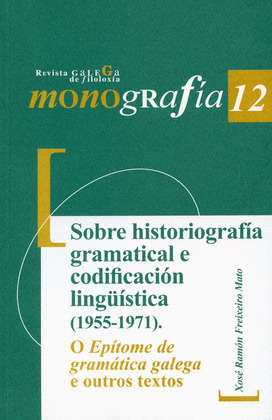 MONOGRAFÍA 12.SOBRE HISTORIOGRAFÍA GRAMATICAL E CODIFICACIÓN LINGÜÍSTICA(1955-19