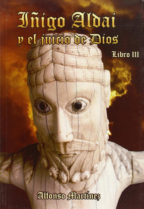 IÑIGO ALDAI Y EL JUICIO DE DIOS - LIBRO III    ** ALFONSO MARTINEZ **