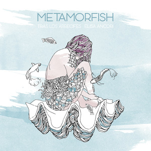 METAMORFISH. TRAS LOS ARRECIFES
