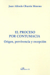 PROCESO POR CONTUMACIA ORIGEN PERVIVENCIA Y RECEPC