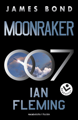 MOONRAKER (JAMES BOND, AGENTE 007, LIBRO 3)