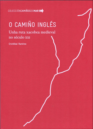 O CAMIÑO INGLES. UNHA RUTA XACOBEA MEDIEVAL NO SECULO XXI