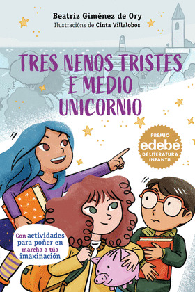 TRES NENOS TRISTES E MEDIO UNICORNIO (PREMIO EDEBÉ DE LITERATURA INFANTIL)